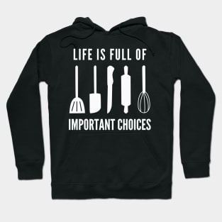 Life Is Full Of Important Choices Hoodie